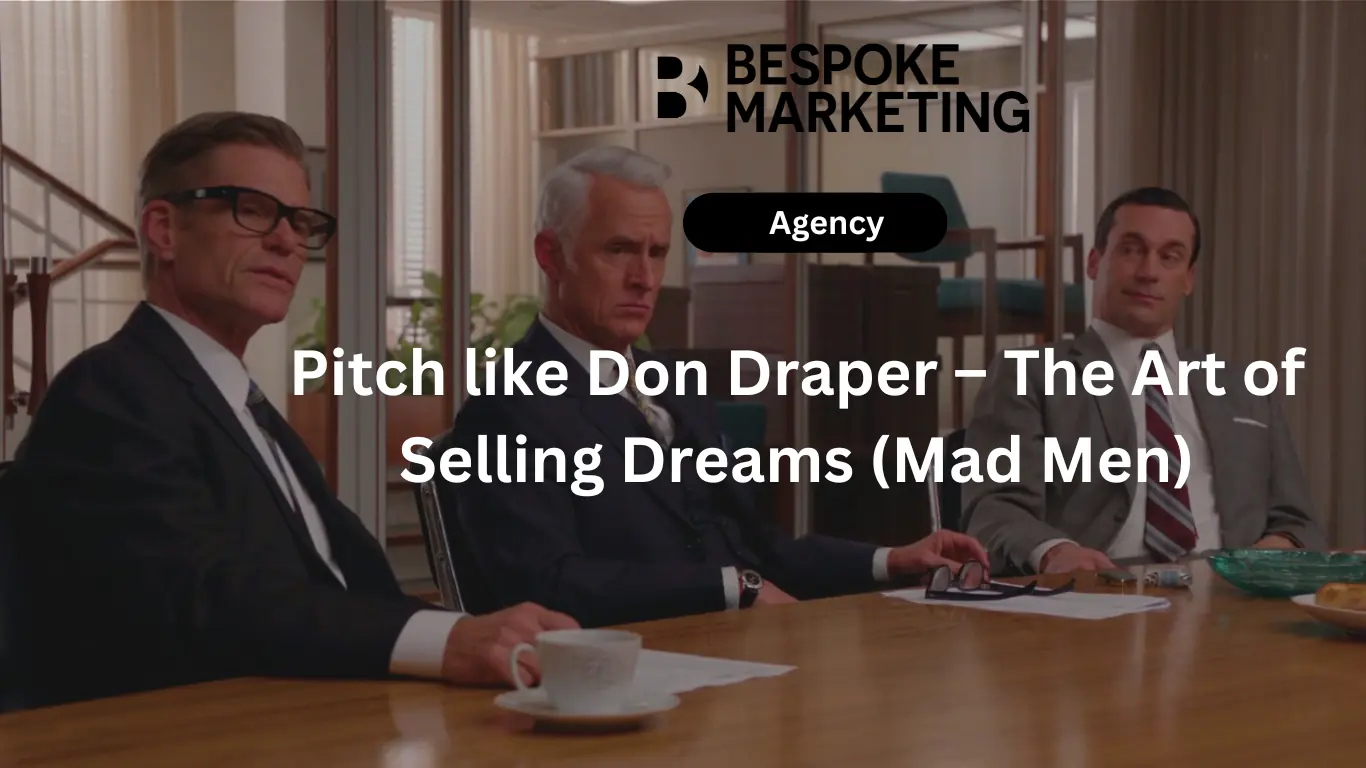 Pitch kiểu Don Draper - Nghệ thuật bán giấc mơ (Mad Men)